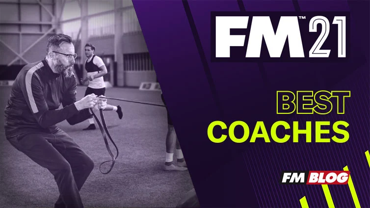 Football Manager 2021 Best Coaches | FM21