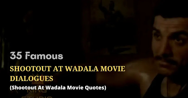 shootout at wadala movie dialogues, shootout at wadala movie quotes, shootout at wadala movie shayari, shootout at wadala movie status, shootout at wadala movie captions