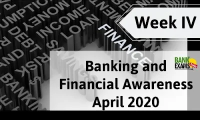 Banking and Financing Awareness April 2020: Week IV