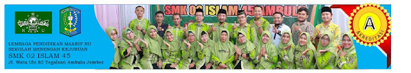 SMK 02 ISLAM 45 AMBULU - JEMBER