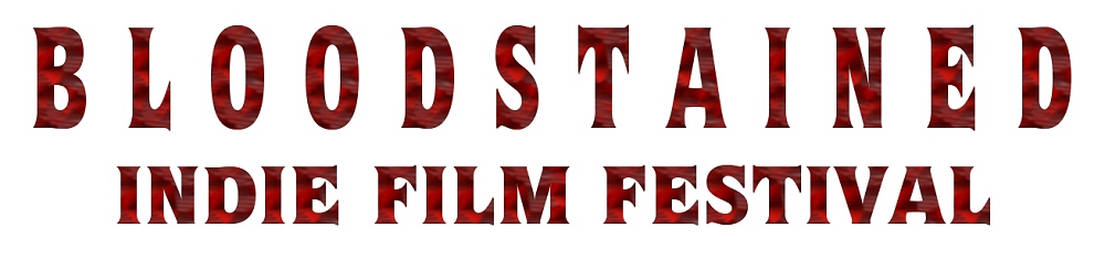 Bloodstained Indie Film Festival: Sci-Fi, Horror, Action