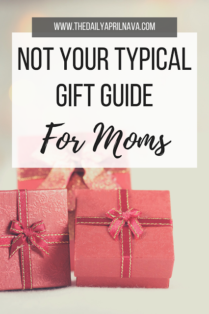 Not Your Typical Gift Guide For Moms - TheDailyAprilnAva