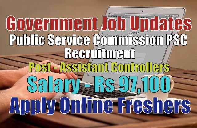 PSC Recruitment 2020 for Assistant Controllers Apply Online Now