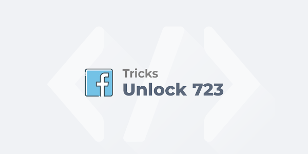Unlock 723 - Hướng dẫn mở khoá tài khoản Facebook FAQ 723