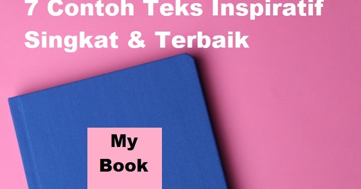 7 Contoh Teks Inspiratif Singkat Terbaik 2021 Informasi Pendidikan