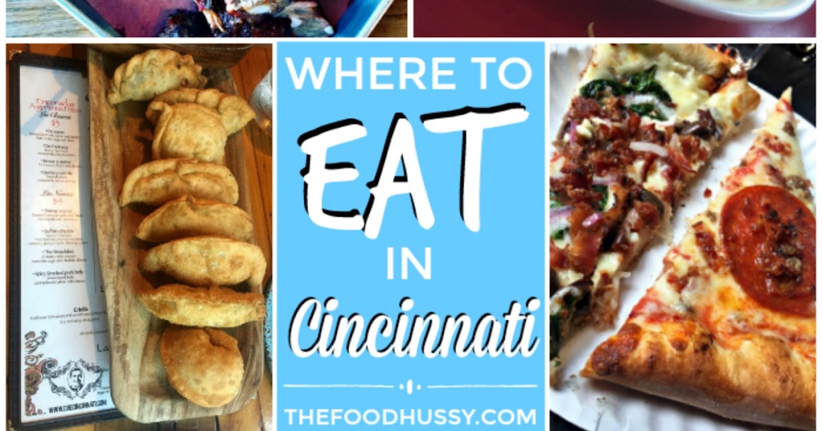 Cincinnati Food 101 - Where to Eat In Cincinnati | The Food Hussy!