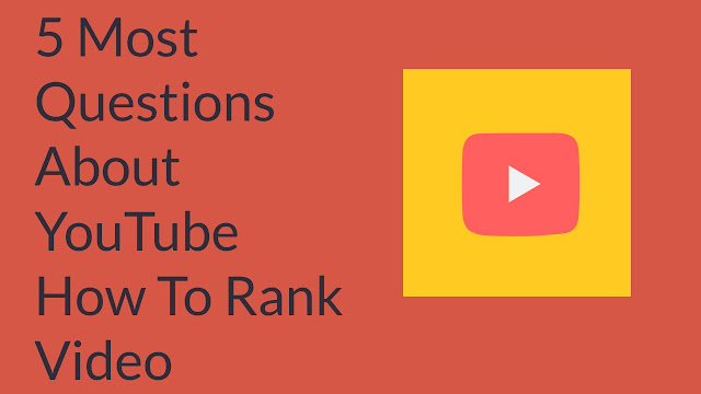 5 Most Questions About YouTube How To Rank Video