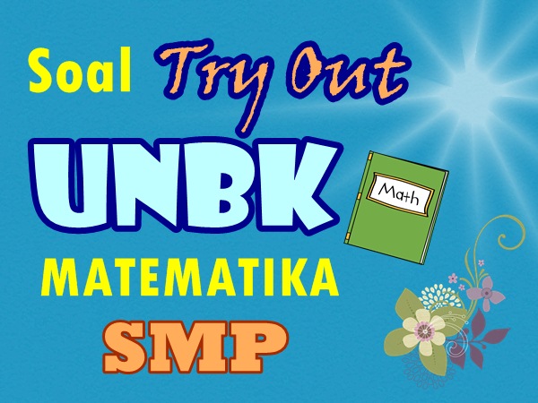 Pelajaran Matematika Soal Try Out UNBK SMP