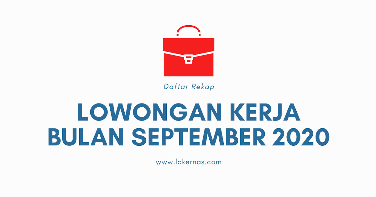 Daftar Lowongan Kerja September 2020 Last Updated 27 Sep 2020 Lowongan Kerja Dan Rekrutmen Bulan Mei 2021