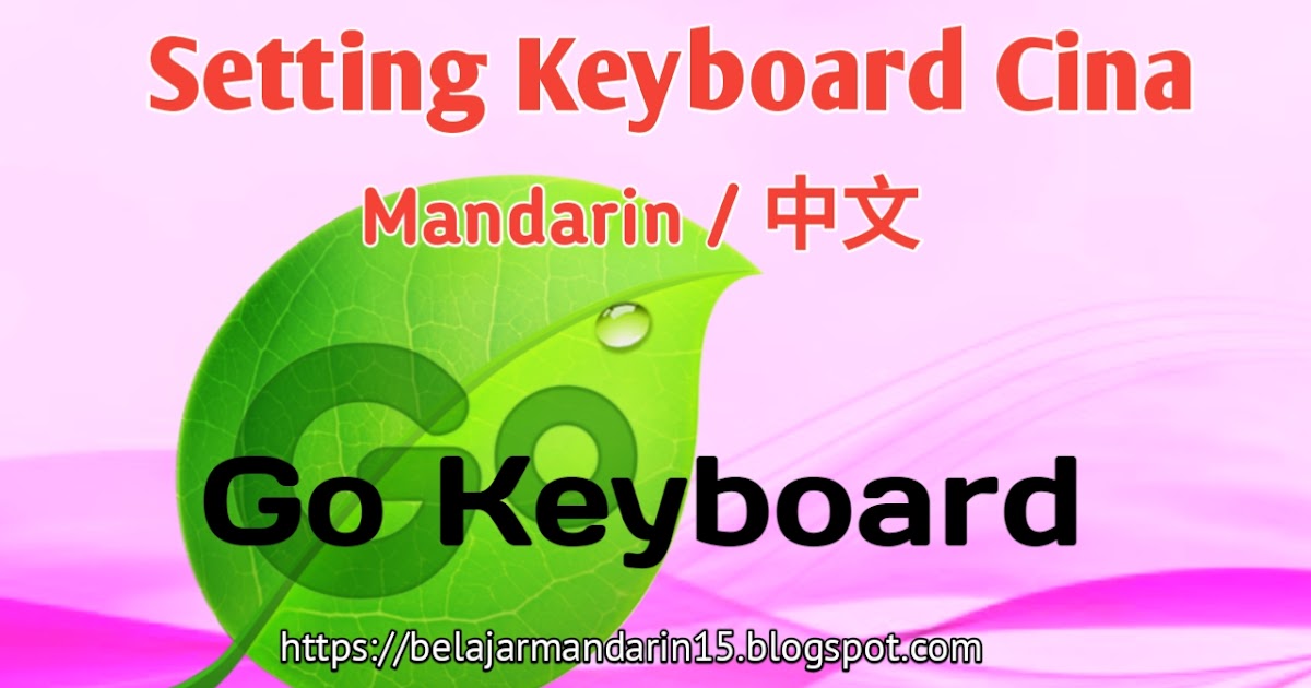 Cara Mudah Setting Keyboard Cina Dengan Go Keyboard - BELAJAR MANDARIN