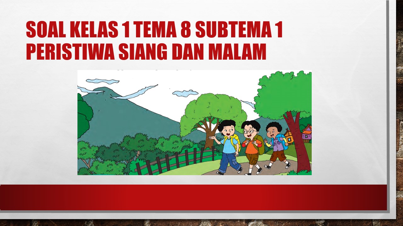 Soal Kelas 1 Tema 8 Subtema 1 Peristiwa Alam Kumpulan Soal Tematik Sd