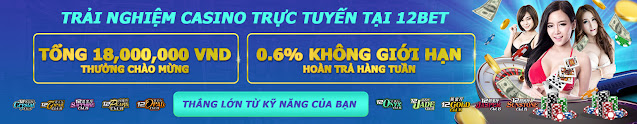 Sống trong thế giới giải trí Casino trực tuyến 12BET Casinotructuyen3