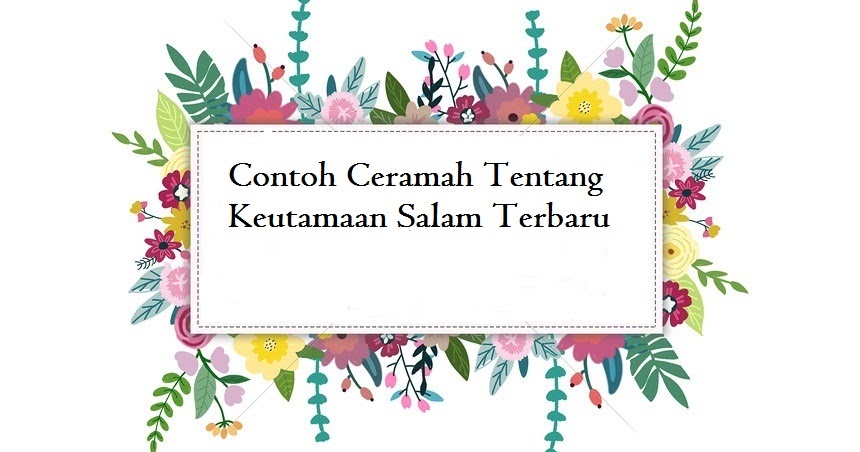 Contoh Ceramah Tentang Keutamaan Salam Terbaru Jago