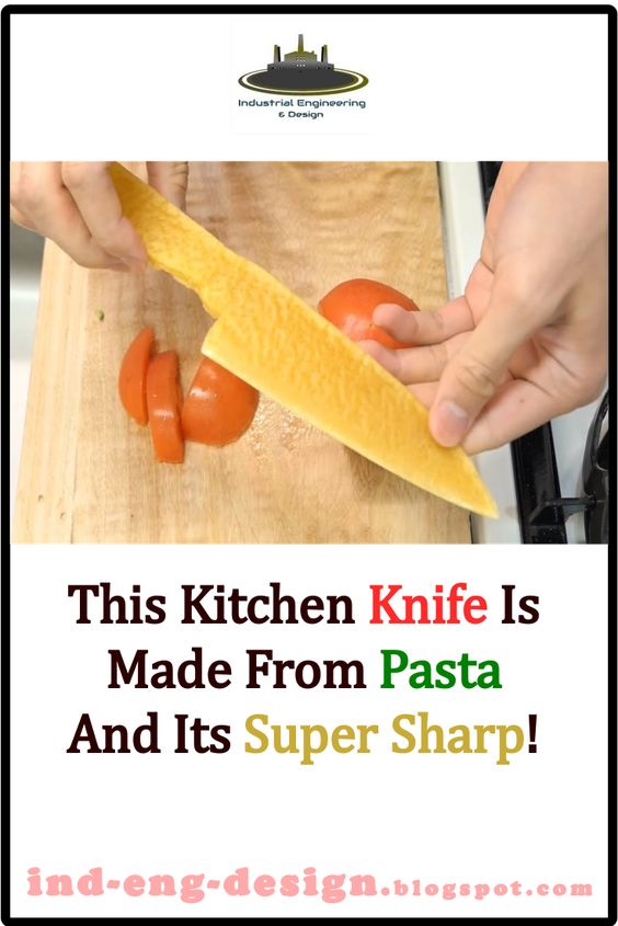 This Kitchen Knife Is Made From Pasta And Its Super Sharp! indengdesign