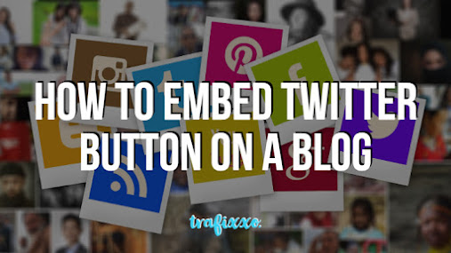 How to Embed Twitter Button On A Blog - trafixxo.blogspot.com