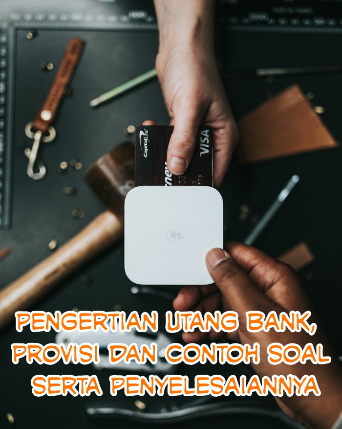 Pengertian Utang Bank Provisi Dan Contoh Soal Serta Penyelesaiannya Rafa Accountant