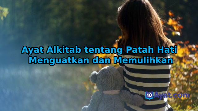 10%2BAyat%2BAlkitab%2Btentang%2BPatah%2BHati%2BMenguatkan%2Bdan%2BMemulihkan