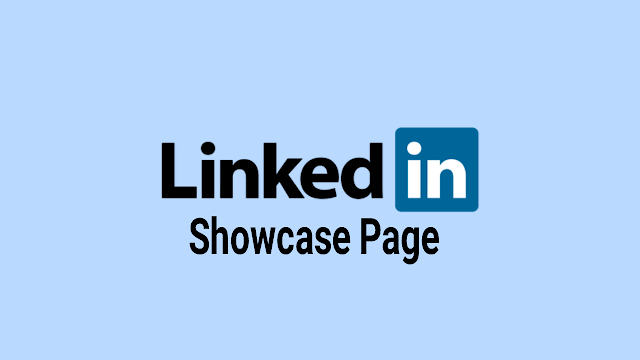 What is a LinkedIn Showcase Page, and How Does It Work