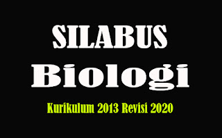 Silabus Biologi SMA K13 Revisi 2018, Silabus Biologi SMA Kurikulum 2013 Revisi 2020