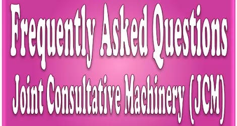 Joint Consultative Machinery (JCM) – Frequently Asked Questions Joint Consultative Machinery (JCM) – Frequently Asked Questions