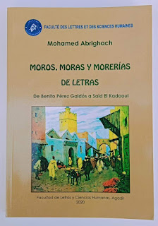 Abrighach, Mohamed, Moros, Moras y Morerias de Letras. De Benito Pérez Galdós a Saïd El Kadaoui, Agadir 