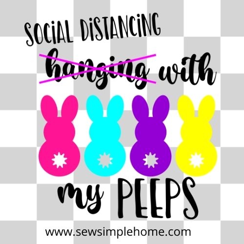 Social Distancing With My Peeps Svg Cut File Sew Simple Home