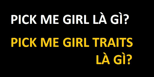 Pick me girl traits là gì?