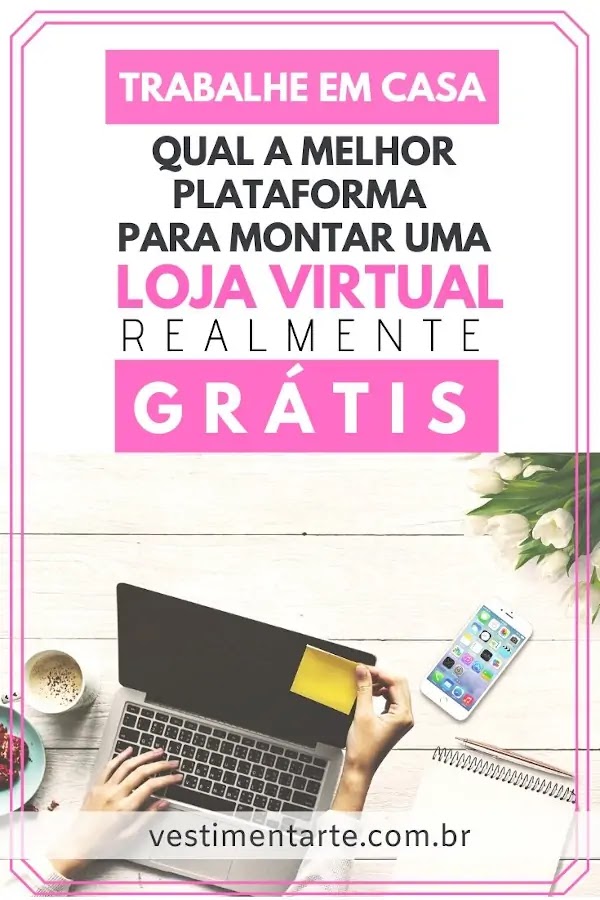 A melhor plataforma para montar uma Loja Virtual Grátis (testada na prática)