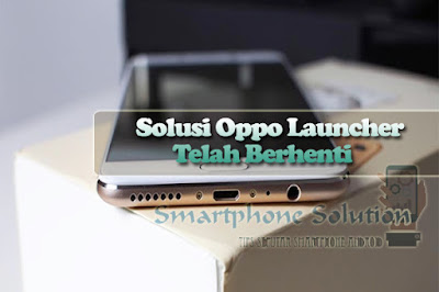 oppo launcher has stopped oppo launcher solution has stopped
