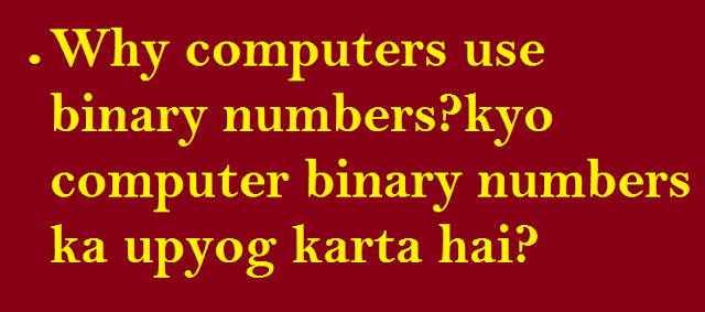 Why computers use binary numberskyo computer binary numbers ka upyog karta hai Why computers use binary numberskyo computer binary numbers ka upyog karta hai