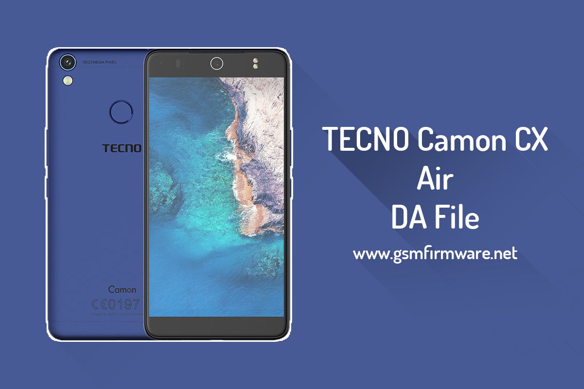 TECNO Camon CX Air MT6737 DA File [DownloadAgent]