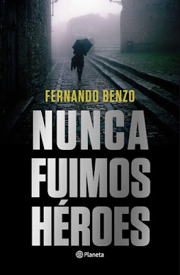 Fernando Benzo, Nunca fuimos héroes, editorial Planeta