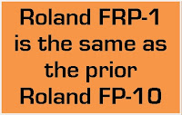 Roland FRP-1 is identical to the prior Roland FP-10