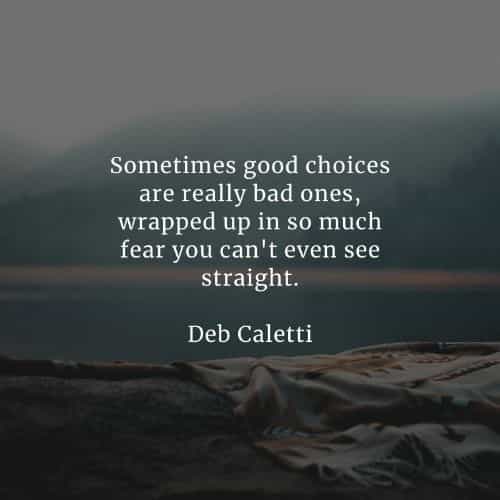 Choices quotes that'll help you make the right decisions Choices quotes that'll help you make the right decisions
