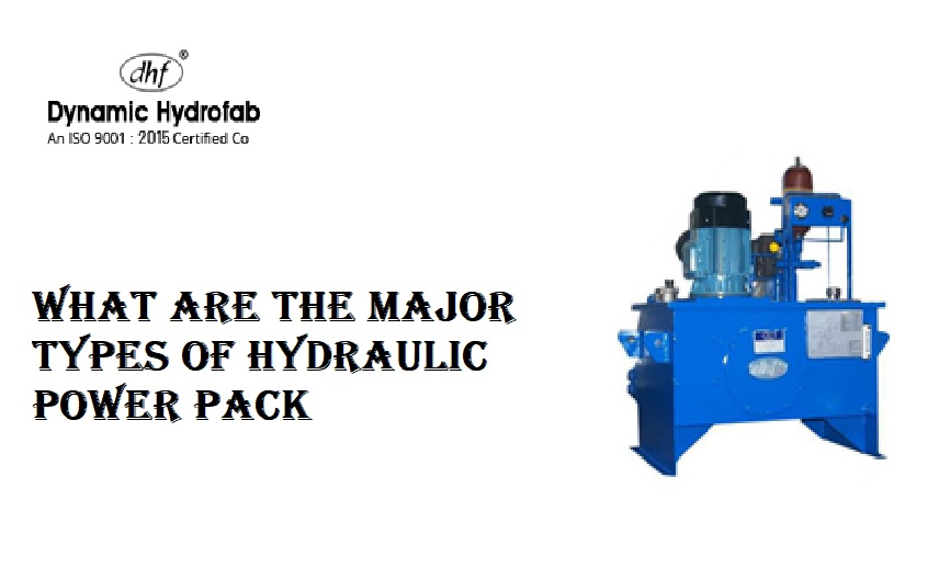 What Are the Major Types of Hydraulic Power Pack Dynamic Hydrofab Hydraulic Cylinders