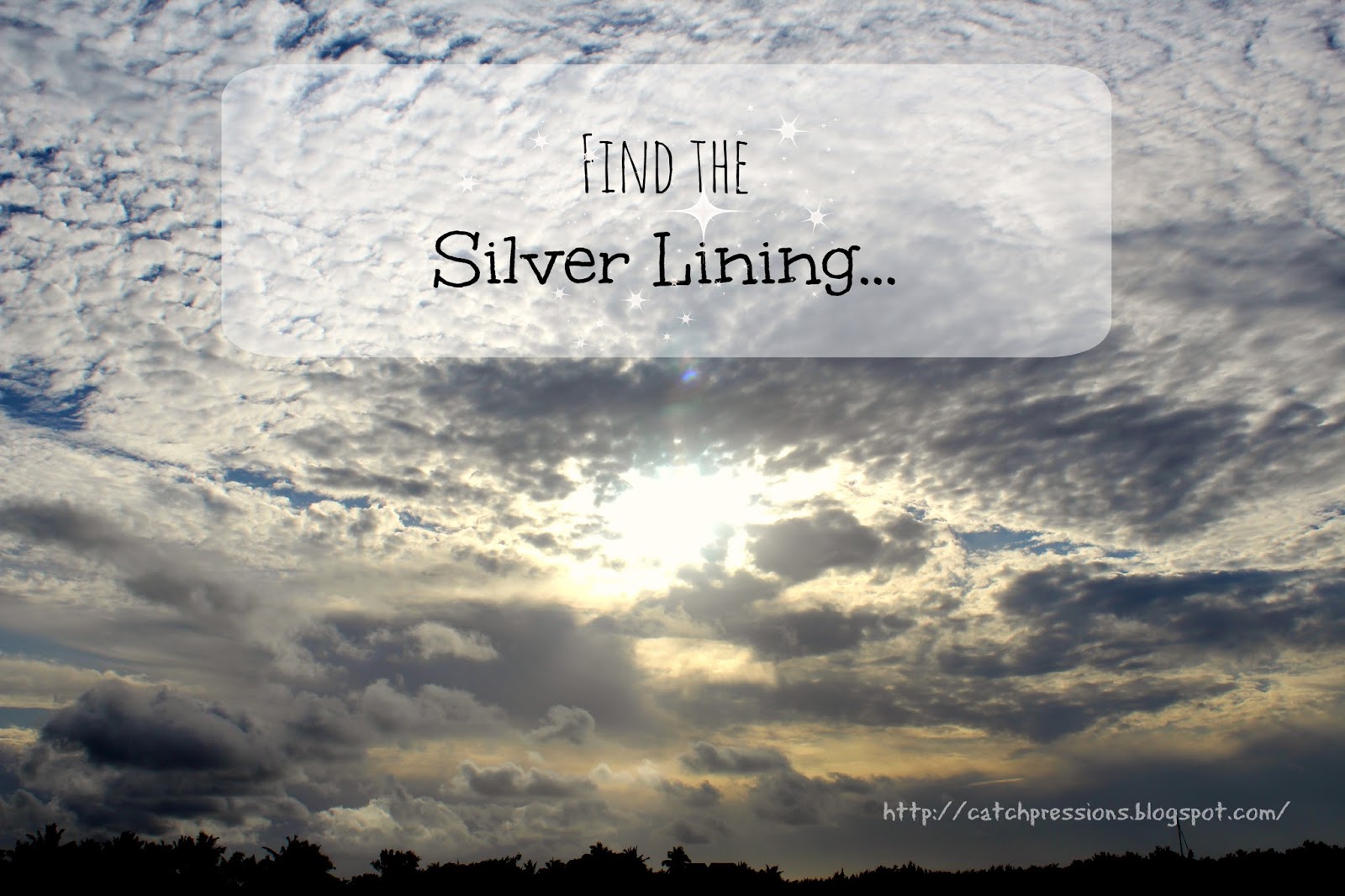 CatchPressions Daily Inspiration Find the Silver Lining…