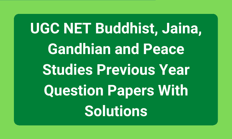 UGC NET Buddhist, Jaina, Gandhian and Peace Studies Previous Year Question Papers With Solutions