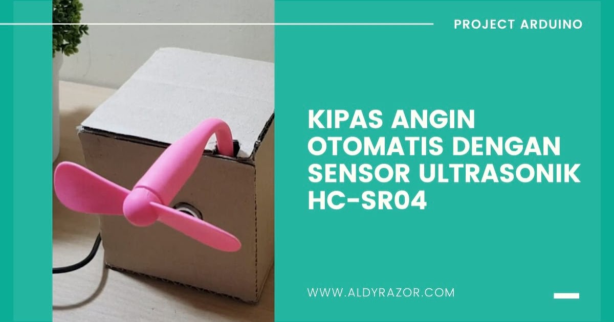 Cara Membuat Kipas Angin Otomatis Menggunakan Sensor