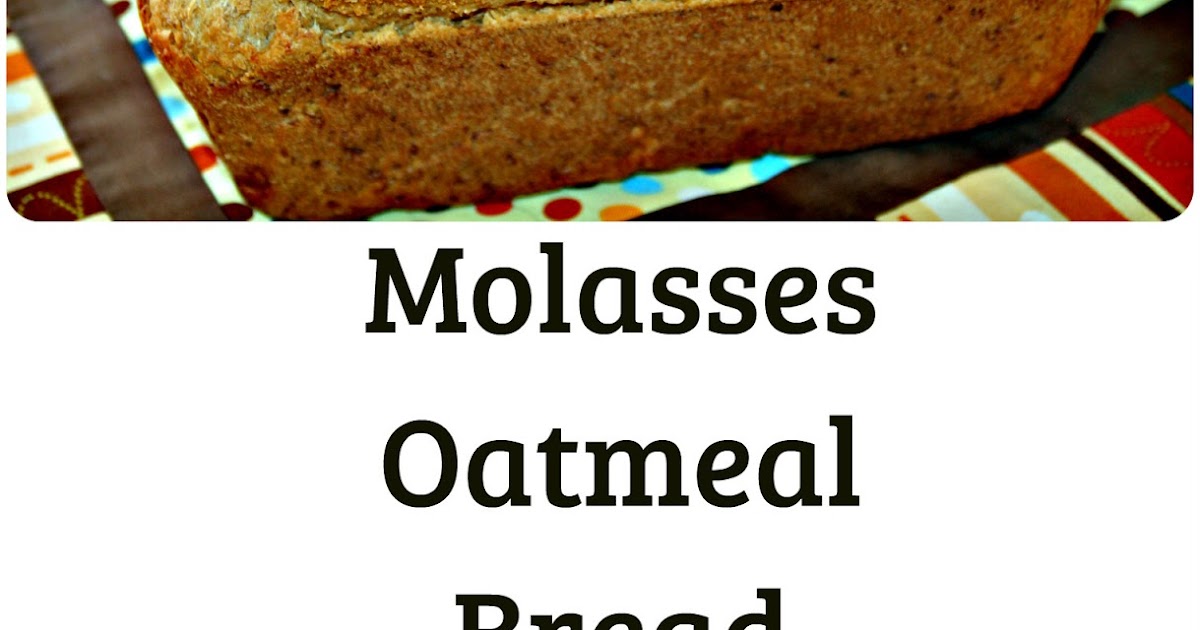 Joy in the Kitchen! Molasses Oatmeal Bread