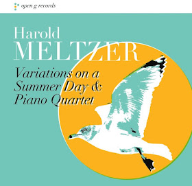 IN REVIEW: Harold Meltzer - VARIATIONS ON A SUMMER DAY and PIANO QUARTET (Open G Records 888295672382)