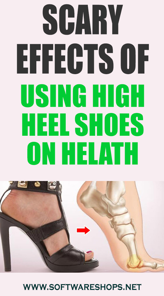 Scary Effects Of Using High Heel Shoes On Health