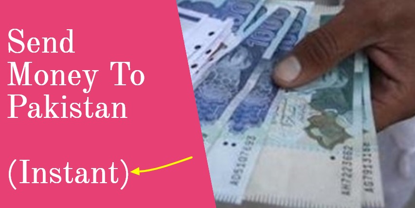 Send Money To Pakistan from Anywhere Instant (Same-day)