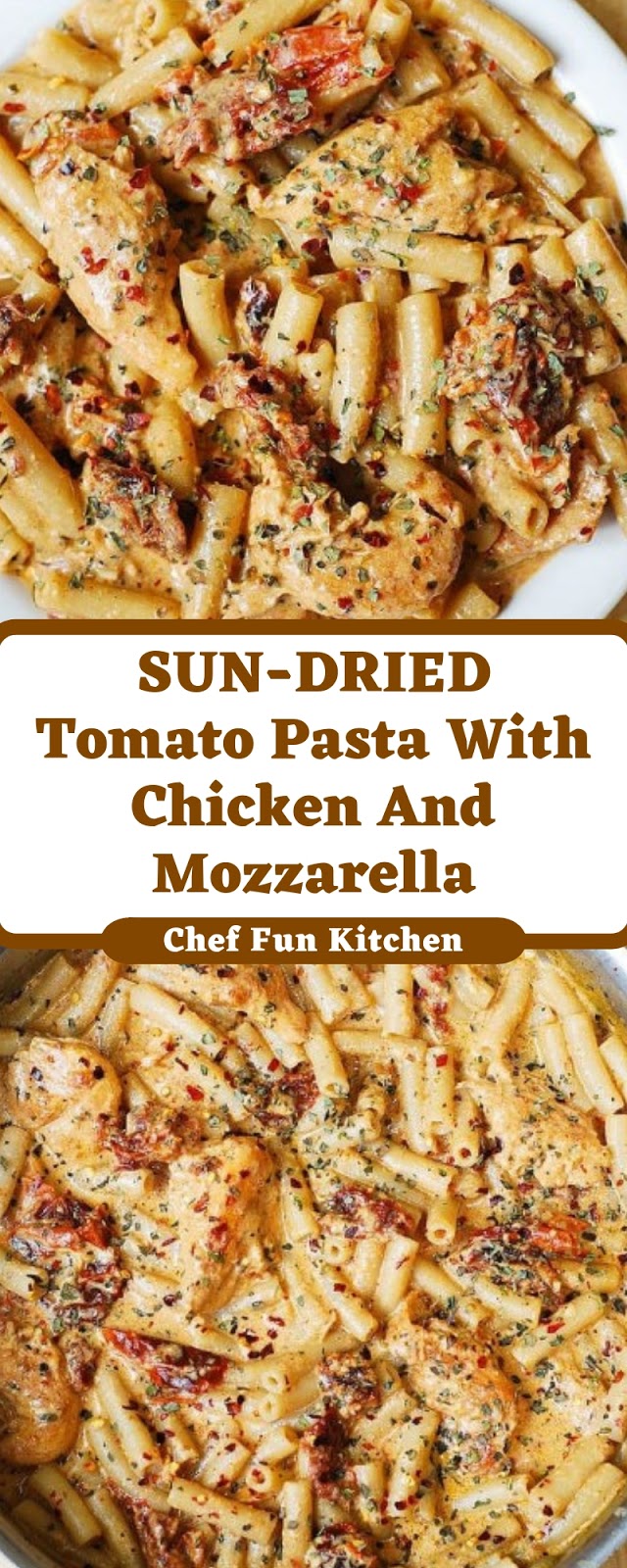 SUN-DRIED Tomato Pasta With Chicken And Mozzarella SUN-DRIED Tomato Pasta With Chicken And Mozzarella