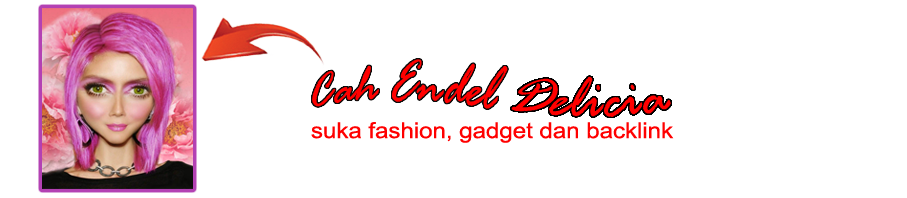 Cah Endel suka Fashion, Gadget dan Gaya Hidup Sehat