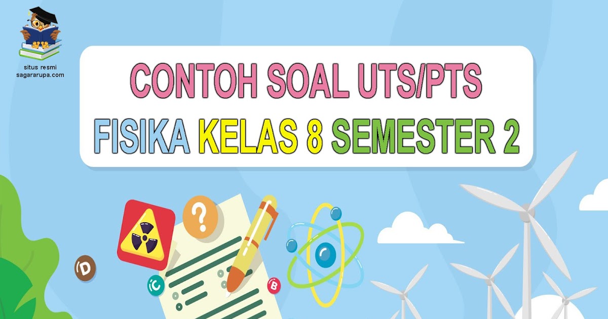 Contoh Soal UTS/PTS Fisika Kelas 8 Semester 2 Terbaru - SagaraRupa