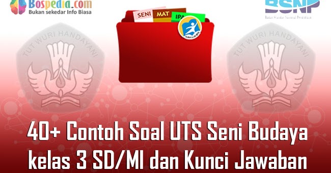 Lengkap 40 Contoh Soal Uts Seni Budaya Kelas 3 Sd Mi Dan Kunci Jawaban Bospedia