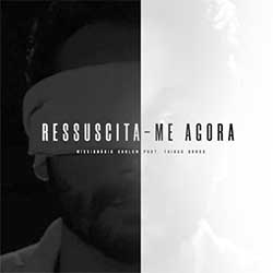 Baixar Música Gospel Ressuscita-me Agora - Missionário Shalom part. Thiago Brado Mp3