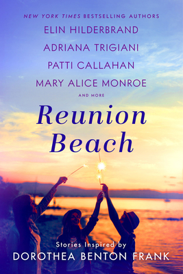 Review: Reunion Beach: Stories Inspired by Dorothea Benton Frank by Elin Hilderbrand, Adriana Trigiani, Patti Callahan, Mary Alice Monroe & more