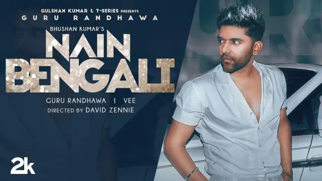 Nain Bengali Lyrics In English - Guru Randhawa | fast2lyric