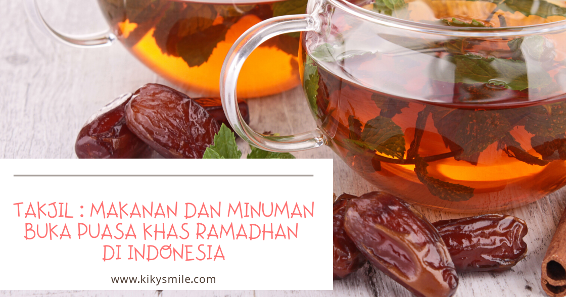 Takjil : Makanan dan Minuman Buka Puasa khas Ramadhan di Indonesia
